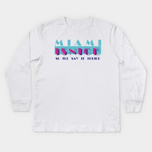 Golden Girls - Miami is Nice Kids Long Sleeve T-Shirt